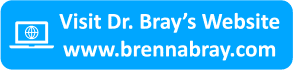 Visit Dr. Bray's Website: www.brennabray.com